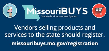 MissouriBUYS Statewide eProcurement System: Vendors selling products and services to the state should register.